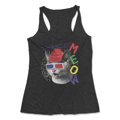 MEOW Are We Not Cats?- Women's Racerback Tank Top