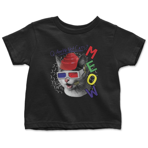 MEOW Are We Not Cats?- Toddler T-Shirt