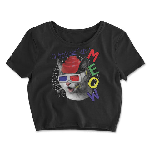 MEOW Are We Not Cats?- Crop Top T-Shirt