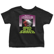 Dawn of The Shred- Toddler T-Shirt