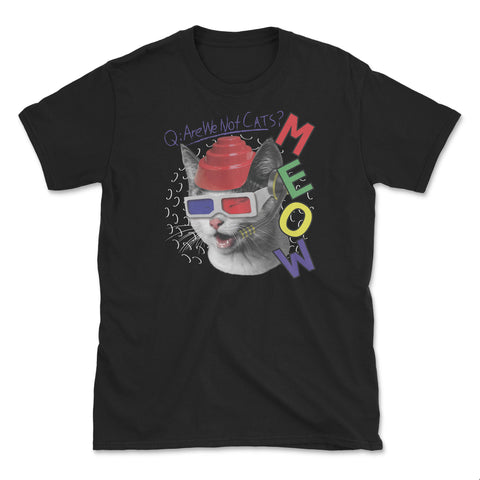 MEOW Are We Not Cats?- Unisex T-Shirt
