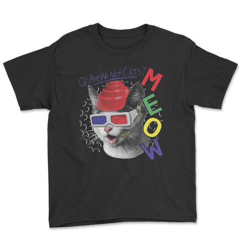 MEOW Are We Not Cats?- Youth T-Shirt