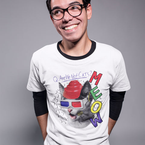 MEOW Are We Not Cats?- Unisex T-Shirt