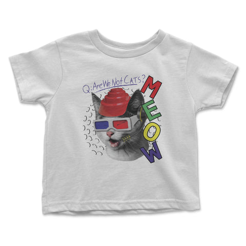 MEOW Are We Not Cats?- Toddler T-Shirt