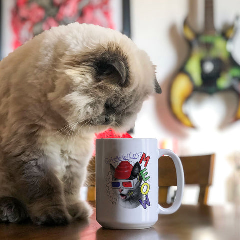 MEOW Are We Not Cats?- 15 oz Mug